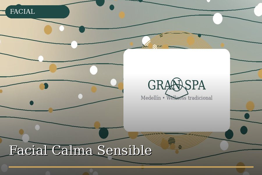 Facial Calma Sensible en Medellín - Gran Spa
