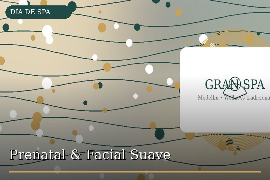 Prenatal & Facial Suave en Medellín - Gran Spa
